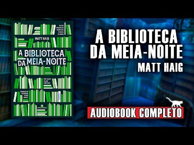 AudioLivro - A Biblioteca da Meia Noite #narraçãohumana (completo)