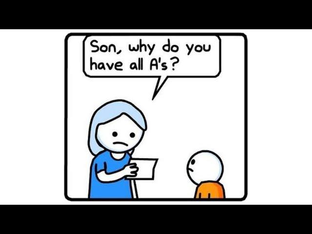 Son, why do you have all A's?