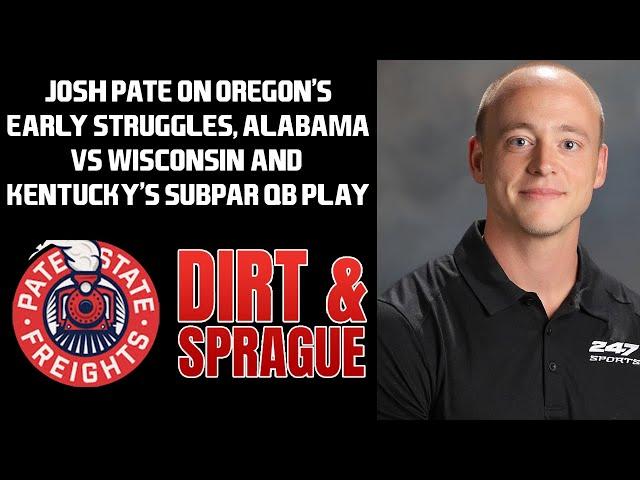 Josh Pate On Oregon's Early Struggles, Alabama's Game At Wisconsin and More! | Dirt & Sprague