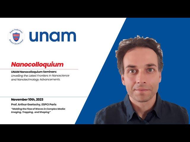 UNAM | Nanocolloquium Series Fall 2023/ Prof. Arthur Goetschy, ESPCI Paris