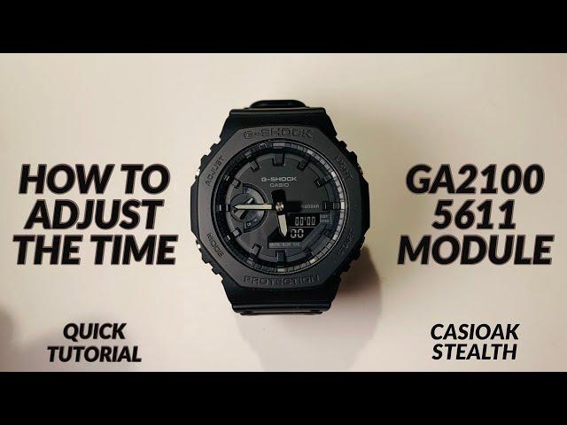 GA-2100 G-SHOCK - 5611 MODULE - SET THE TIME QUICKLY