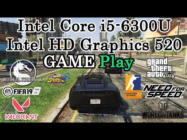 Gaming Test Intel Core i5-6300U Intel HD Graphics 520 / GTA 5, CS 2, WOT, NFS, MK XL, FIFA, VALORANT