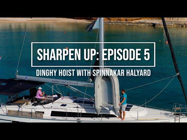 How to Hoist your Dinghy with the Spinnaker Halyard - Sharpen Up Episode 5