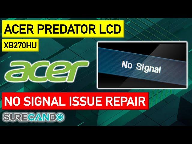 NO SIGNAL Issue Repair Attempt Fix Acer Predator XB270HU 27" G-Sync Gaming NVIDIA XB271HU LCD