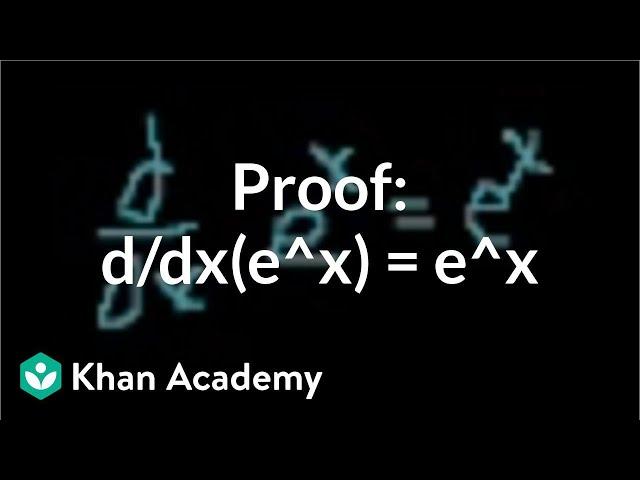 Proof: d/dx(e^x) = e^x | Taking derivatives | Differential Calculus | Khan Academy