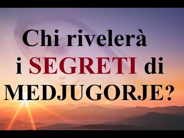 CHI RIVELERÀ I SEGRETI DI MEDJUGORJE?