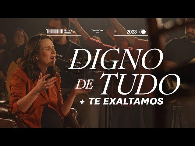 Digno de Tudo + Te Exaltamos | Emaús Music