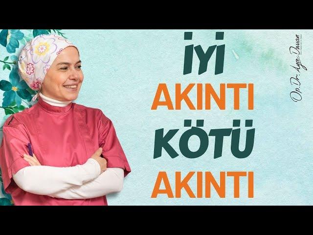 Vajinal Akıntılar: İyi Akıntı Kötü Akıntı