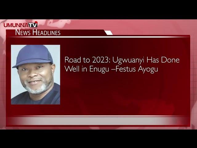 Umunna TV Headlines For Tuesday, 17th May, 2022