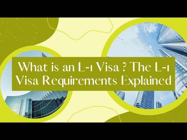 What is an L-1 Visa? The L-1 Visa Requirements Explained