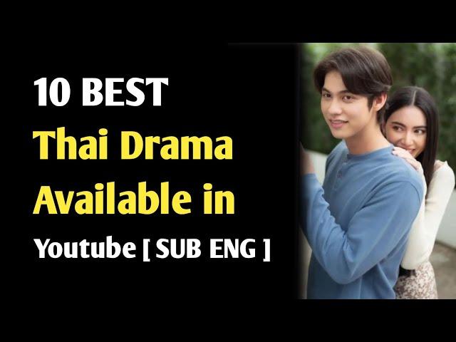 10 BEST THAI DRAMA AVAILABLE IN YOUTUBE SUB ENG BY T DRAMA 2024 || BEST LAKORN 2024 SUB ENG