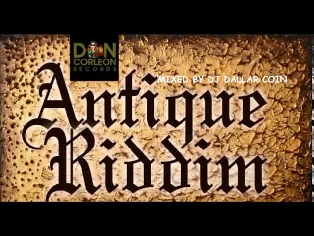 ANTIQUE RIDDIM MIX 2019 - DON CORLEON RECORDS - (MIXED BY DJ DALLAR COIN) #REGGAE_MUSIC AUGUST 2019