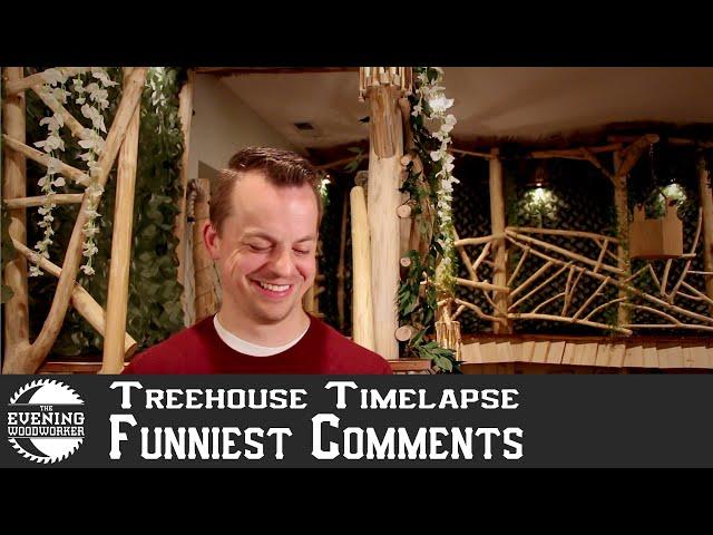 Funniest Comments on the Indoor Treehouse Timelapse | Evening Woodworker