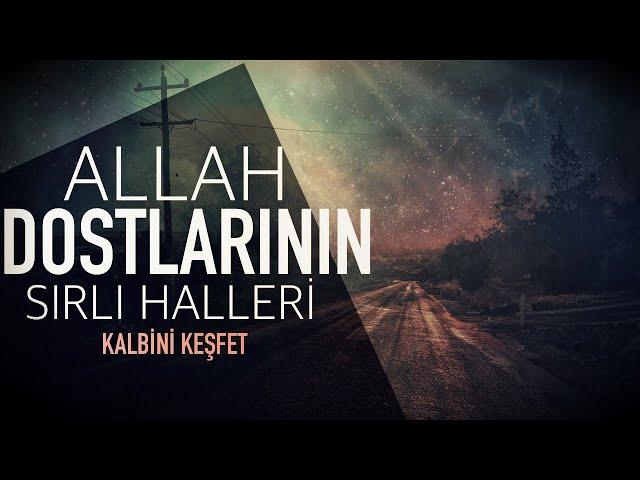 Allah Dostlarının Sırlı Halleri! | (Kalbini Keşfet..!) Hakan Baştürk