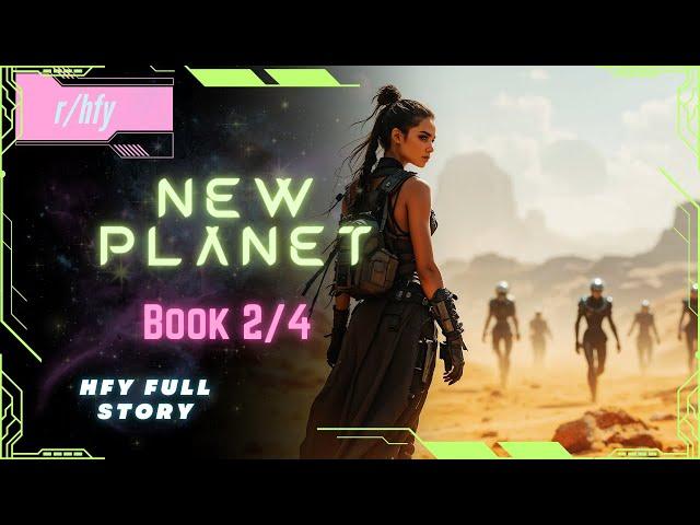 New Planet Full Series | Book 2/4 - HFY Humans are Space Orcs Reddit Story