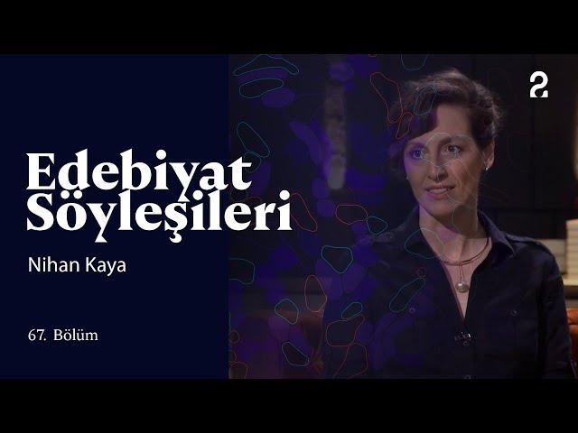 Edebiyat Söyleşileri | Nihan Kaya | 67. Bölüm @trt2