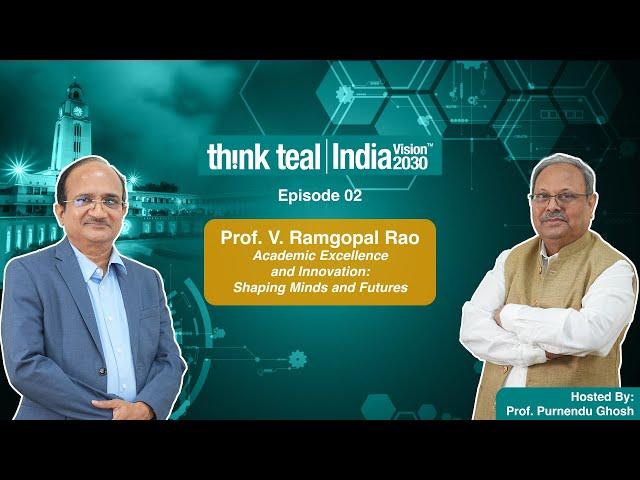 Academic Excellence and Innovation: Shaping Minds and Futures with Prof. V Ramgopal Rao | Episode 02