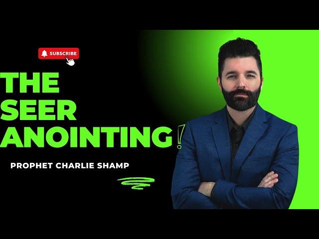 The Seer Anointing | Prophet Charlie Shamp