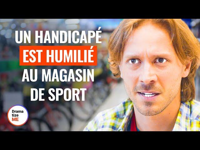 UN HANDICAPÉ EST HUMILIÉ AU MAGASIN DE SPORT | @DramatizeMeFrance