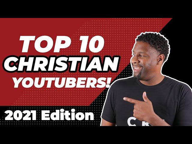 Top 10 Christian YouTubers You MUST Subscribe to in 2021