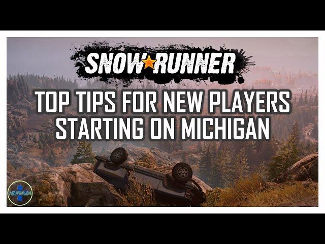 A Beginner's Guide To Michigan | SnowRunner Tips | SnowRunner