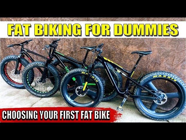 Fat Biking 101 / Fat Biking for   Dummies - Choosing your FIRST Fat Bike