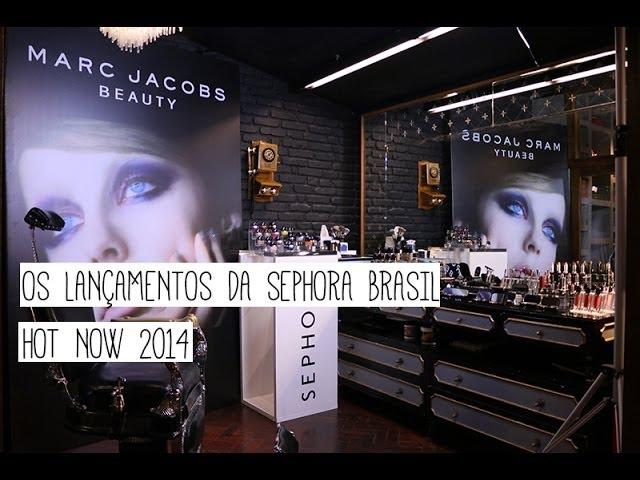 Os lançamentos na Sephora Brasil - HOT NOW 2014