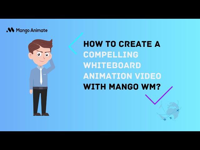 How to Create a Compelling Whiteboard Animation Video with Mango WM | Mango WM Tutorial