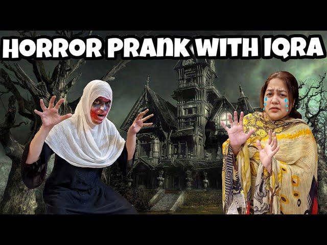 Iqra K Sath Kiya Horror Prank | Iqra Ka Ro Ro Ker Bura Haal Ho Gaya | Iqra Gussay Me A Gai 