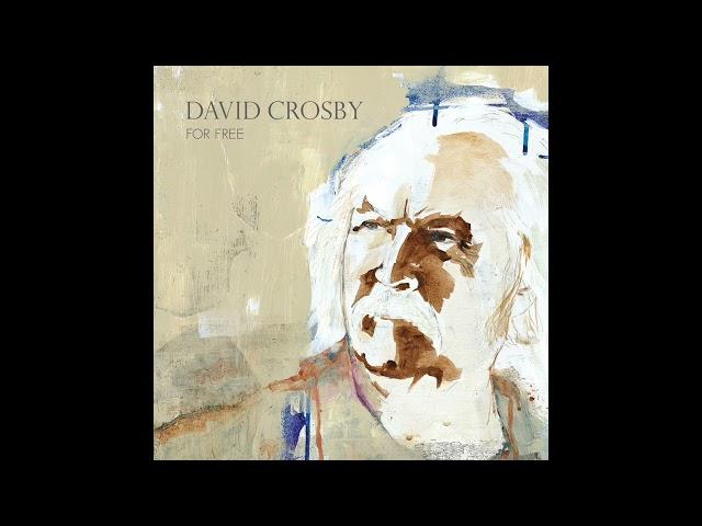 David Crosby- For Free (feat. Sarah Jarosz)