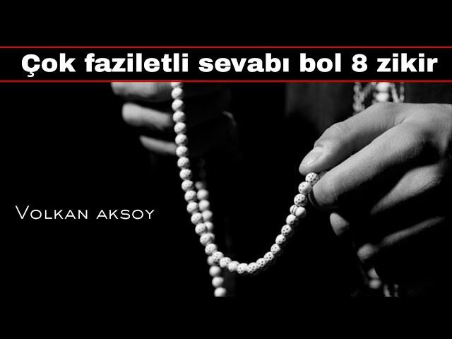 Faziletli sevabı bol 8 zikir | Volkan aksoy