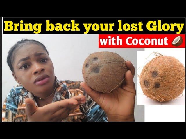 How to Restore your lost glory Fast with Coconut 