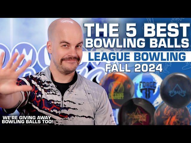 The TOP FIVE Bowling Balls For LEAGUE Bowling | Fall 2024