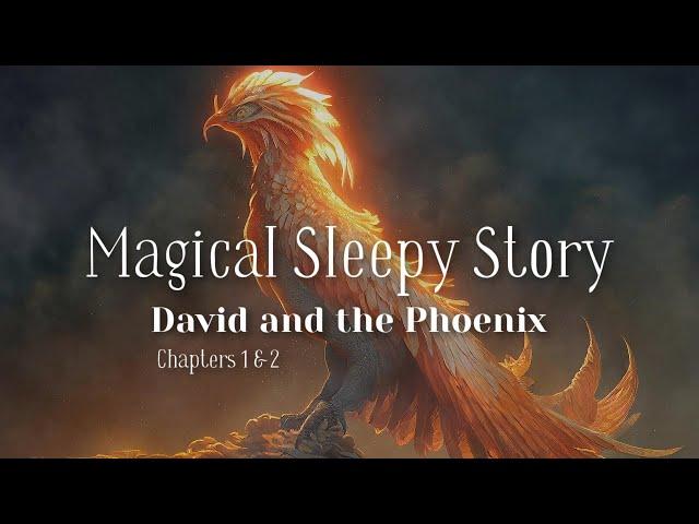  The Magical Sleepy Story of DAVID & THE PHOENIX (Chp 1 & 2) / to Help You Relax and Sleep 