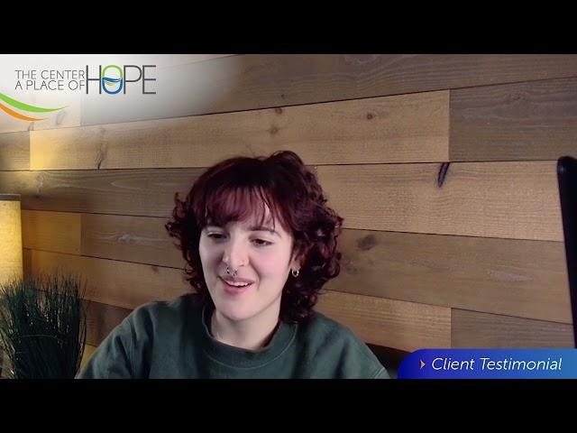 The Center • A Place of HOPE: Client Testimony about her experience with the program