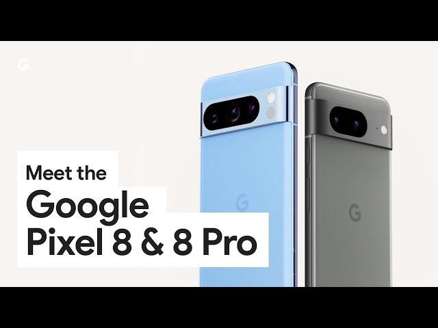 Meet Google Pixel 8 and Pixel 8 Pro