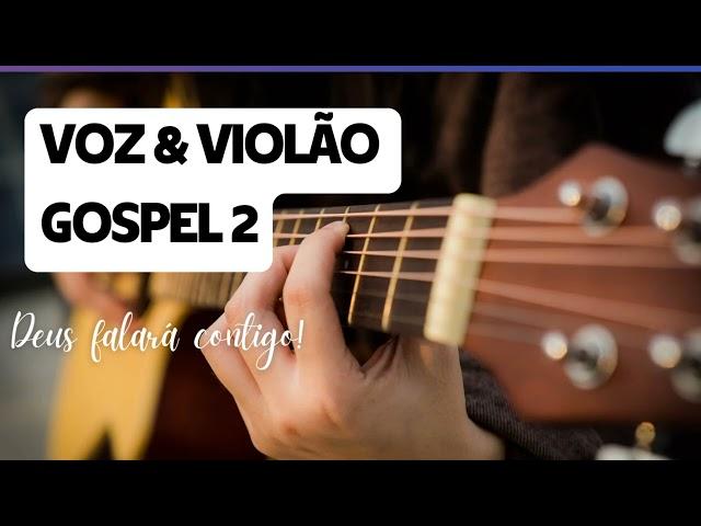 ACÚSTICO VOZ & VIOLÃO 02 - LOUVORES GOSPEL #gospelacústicos