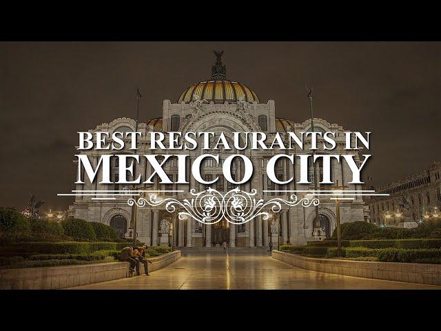 Top 7 Best Restaurants In Mexico City | Fine Dining Restaurants In Mexico City