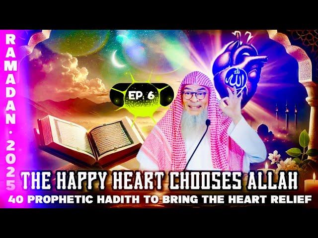 Ep.  6 || 40 Prophetic Hadith to Bring Relief to the Heart  || Sh. Assim Al Hakeem