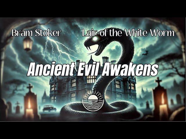 Lair of the White Worm by Bram Stoker | FULL AUDIOBOOK | Gothic Terror Awakes