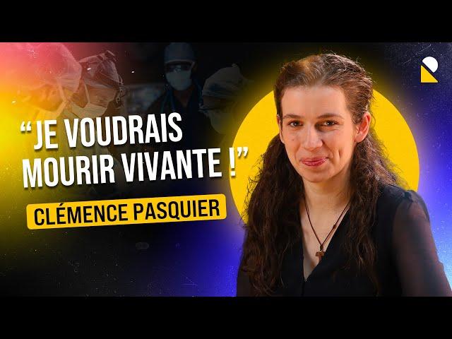 J'AI 29 ANS ET JE ME PRÉPARE À MOURIR avec Clémence Pasquier