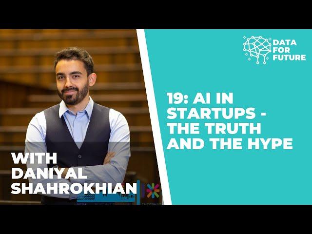 19: The Truth About & The Hype Around AI-Startups | Daniyal Shahrokhian, Part II