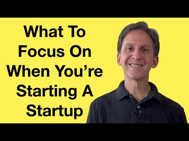 What Not To Focus On When You're Starting Your Startup