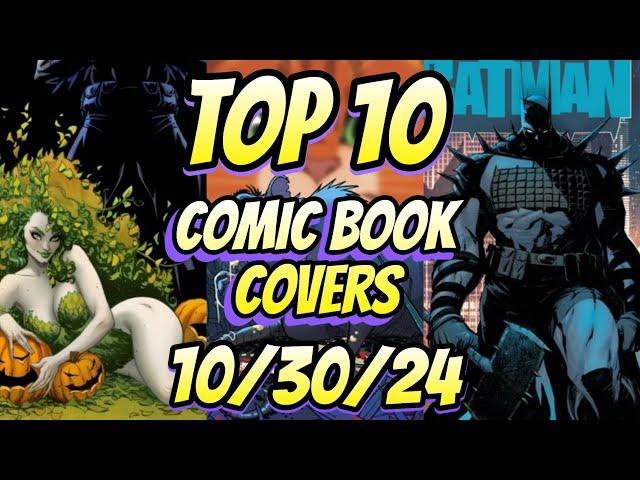 Top 10 Comic Book Covers New Comic Books 10/30/24