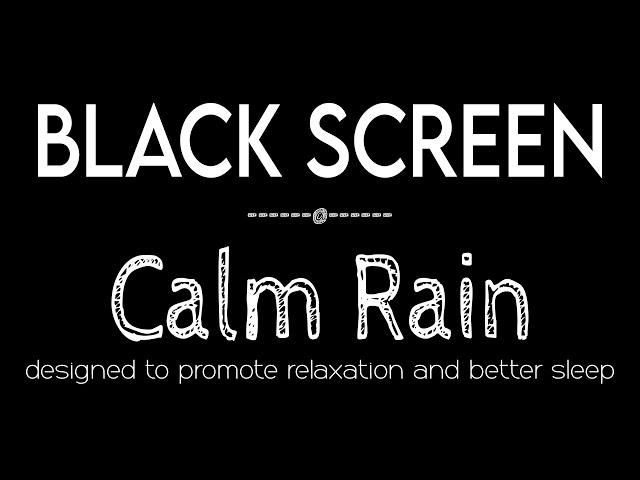 Calm Rain Sounds for Sleep & Relaxation Black Screen - Beat Insomnia with Rain Sounds