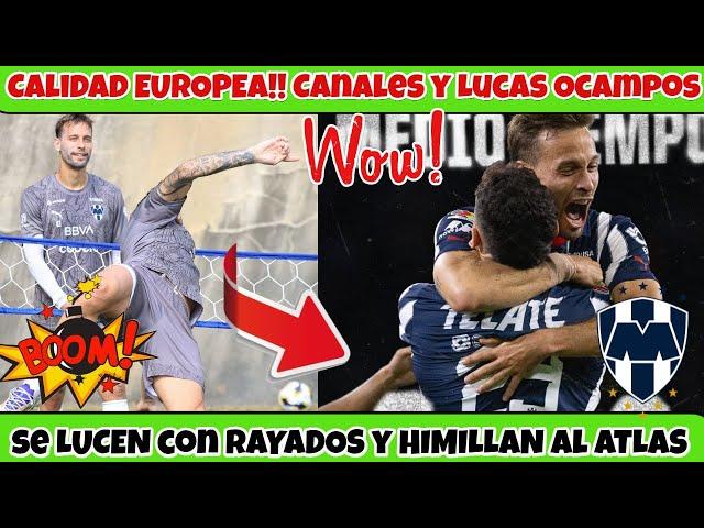 ⏺️Calidad EUROPEA!! Sergio Canales y Lucas Ocampos se LUCEN con RAYADOS y HIMILLAN al ATLAS