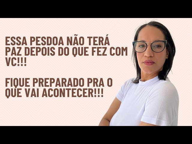 RESPOSTA DO ALTO: Essa pessoa não terá paz depois do que fez contigo!!! Veja o que vai acontecer!