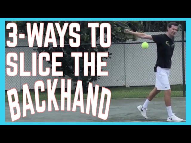 3 Ways To Hit a Slice Backhand