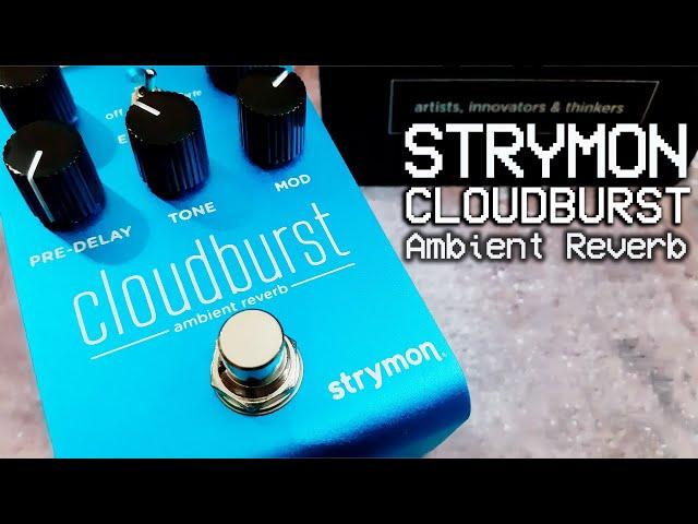 Strymon | Cloudburst Ambient Reverb | VIDEO REVIEW [NO TALK / ONLY TONES]