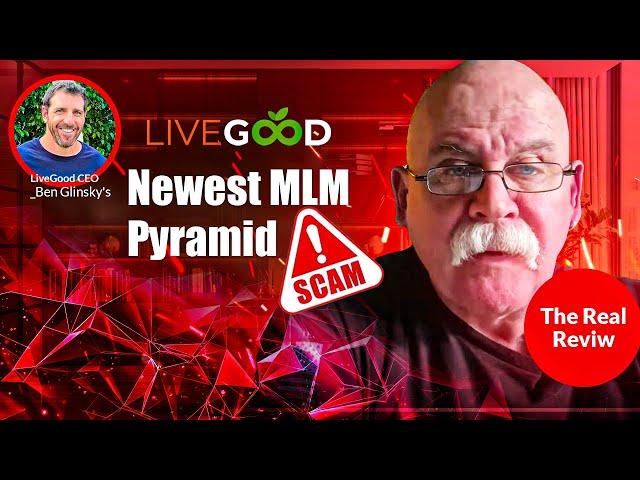 LiveGood - Legit or Ben Glinsky's Newest MLM Pyramid Scam?